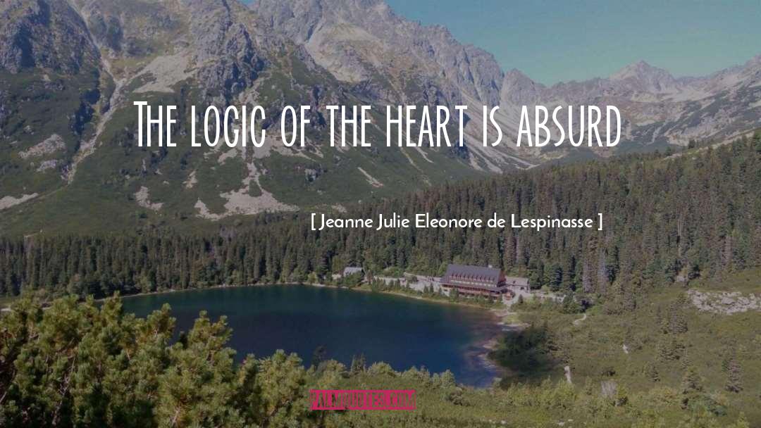Jeanne Julie Eleonore De Lespinasse Quotes: The logic of the heart