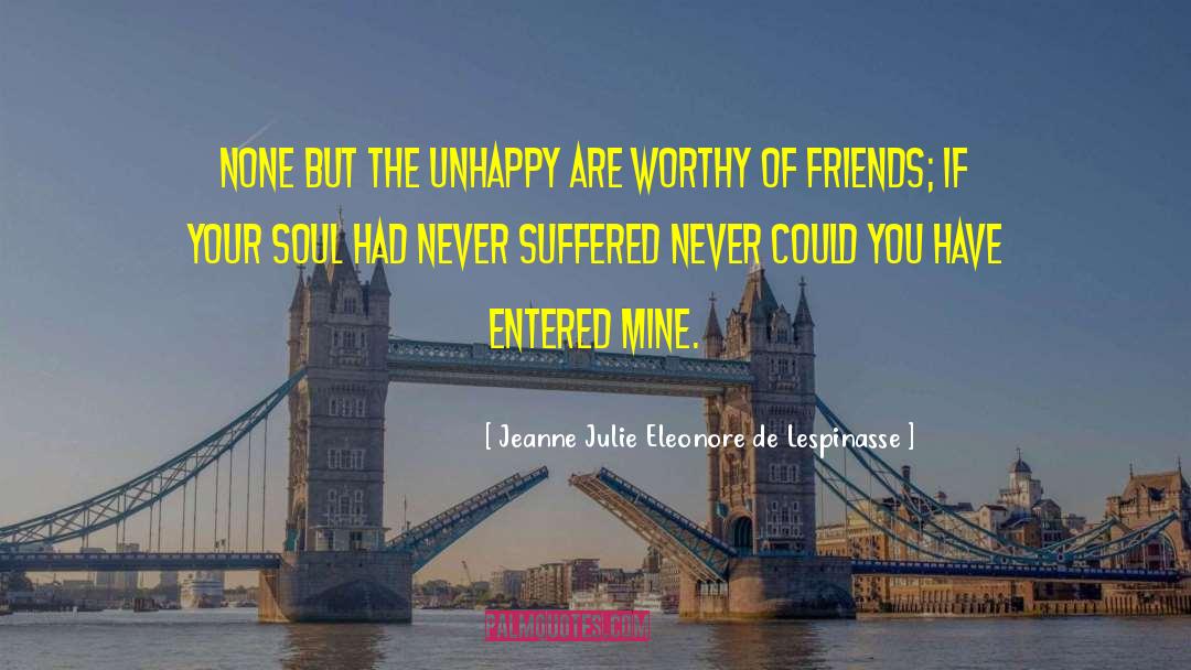 Jeanne Julie Eleonore De Lespinasse Quotes: None but the unhappy are
