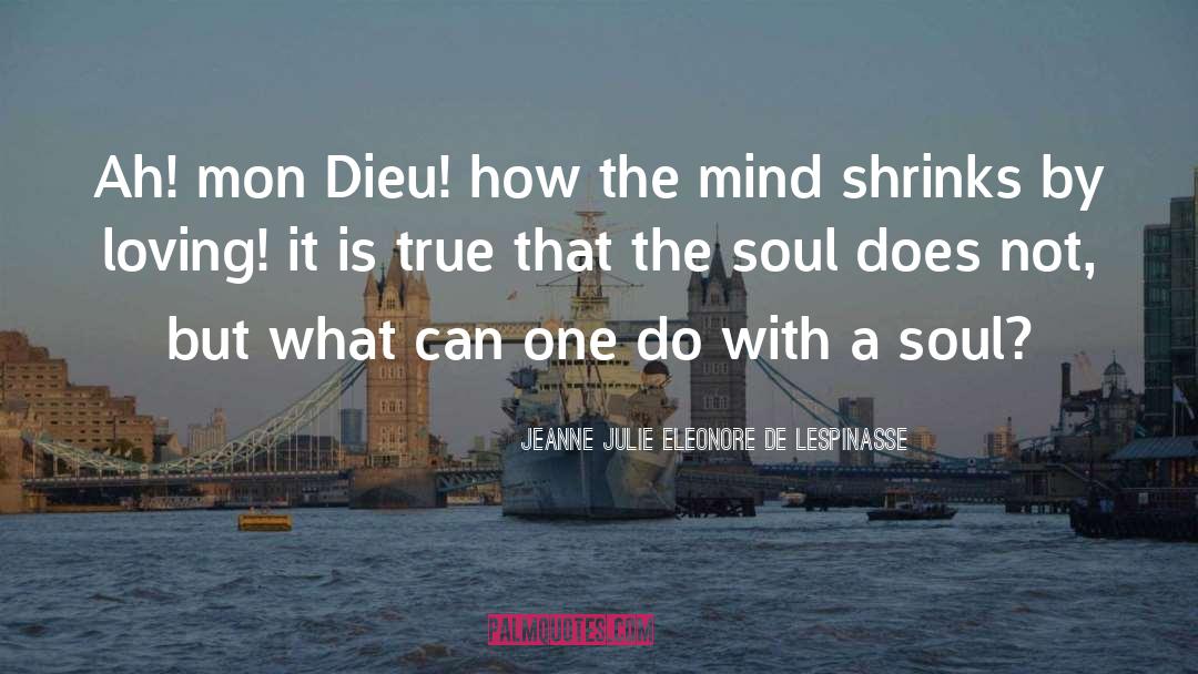 Jeanne Julie Eleonore De Lespinasse Quotes: Ah! mon Dieu! how the