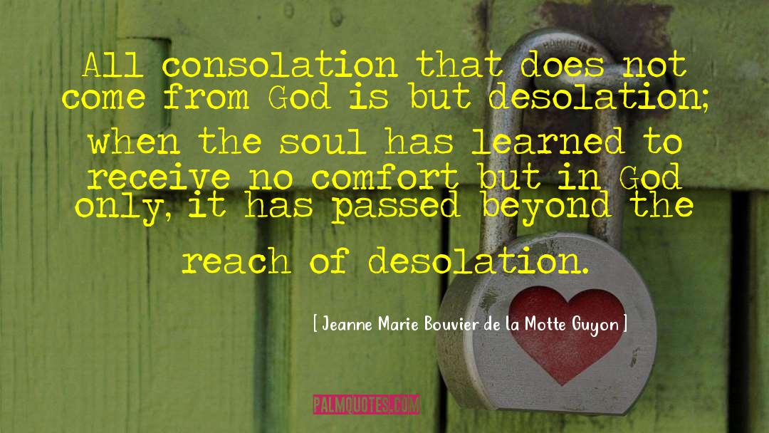 Jeanne Marie Bouvier De La Motte Guyon Quotes: All consolation that does not