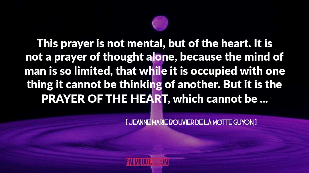 Jeanne Marie Bouvier De La Motte Guyon Quotes: This prayer is not mental,