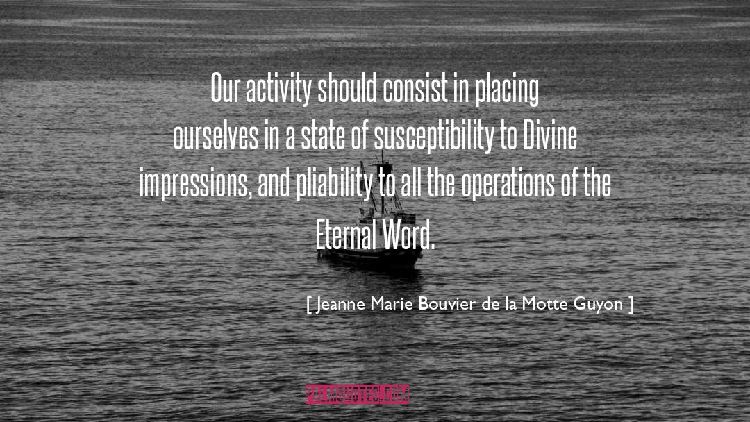 Jeanne Marie Bouvier De La Motte Guyon Quotes: Our activity should consist in