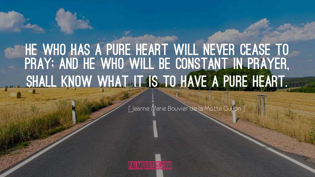 Jeanne Marie Bouvier De La Motte Guyon Quotes: He who has a pure
