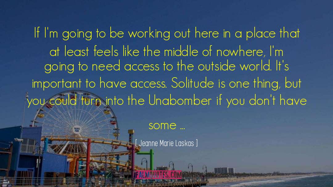 Jeanne Marie Laskas Quotes: If I'm going to be