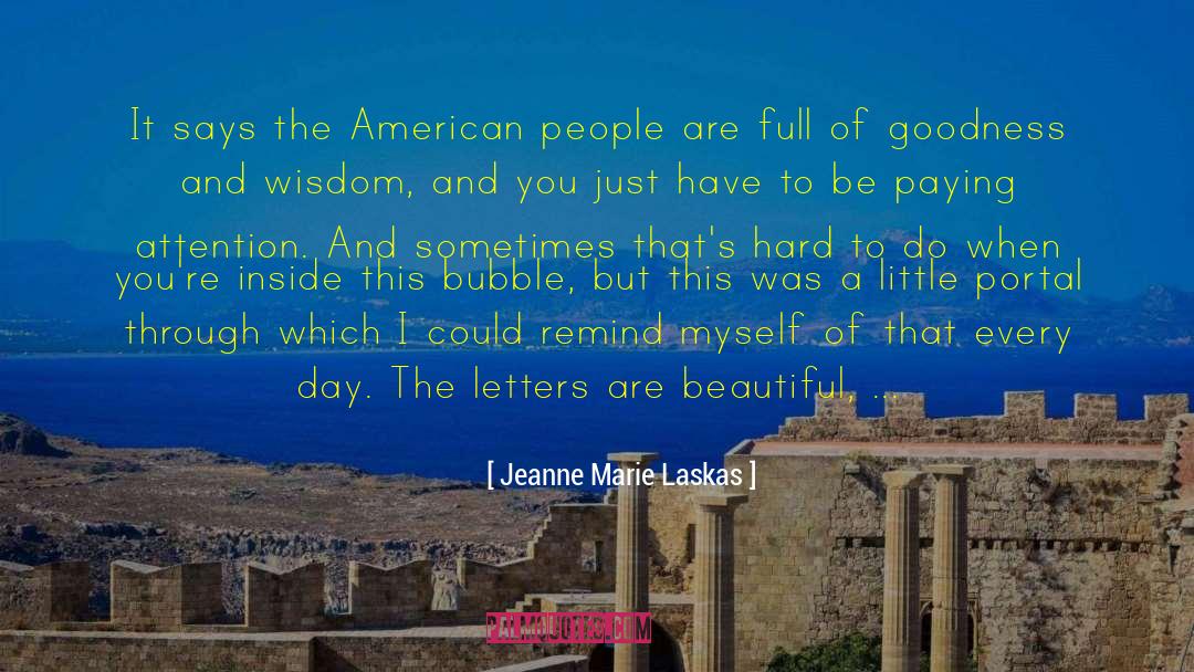 Jeanne Marie Laskas Quotes: It says the American people