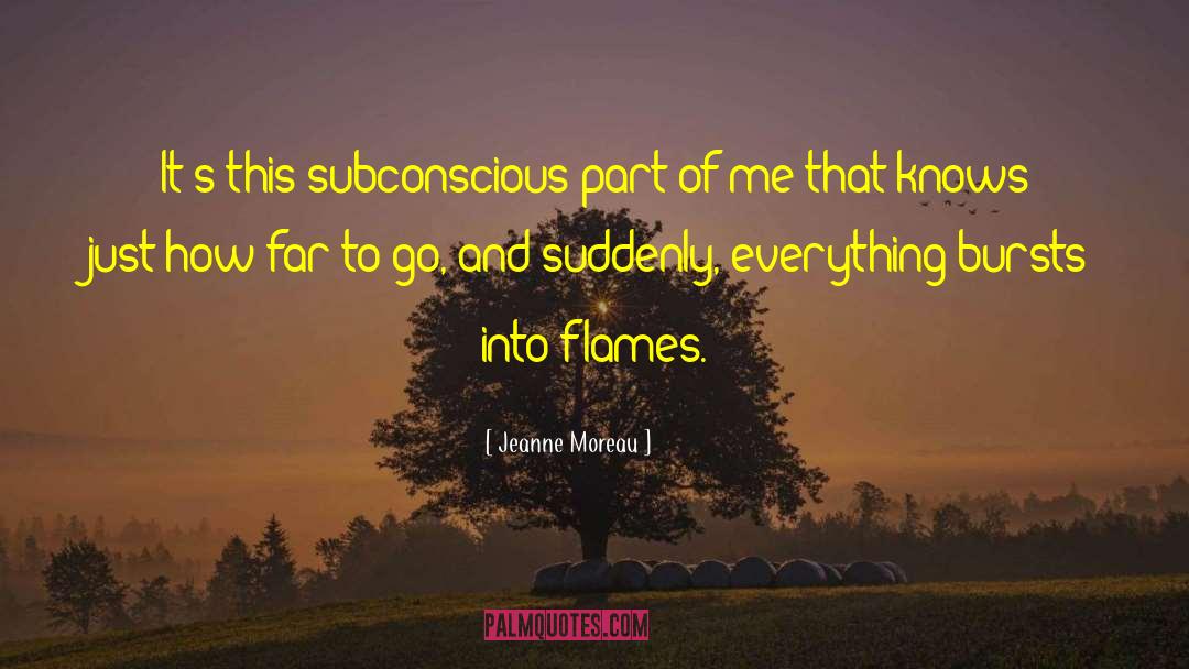 Jeanne Moreau Quotes: It's this subconscious part of