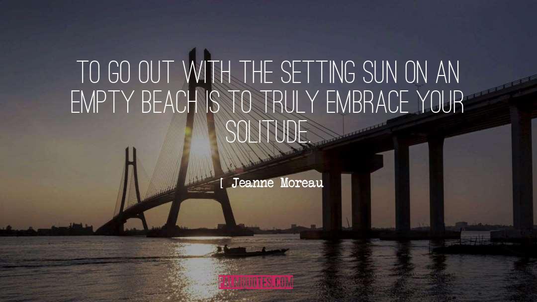 Jeanne Moreau Quotes: To go out with the