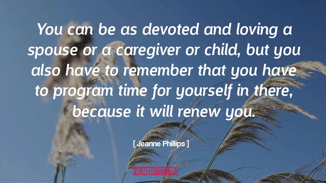 Jeanne Phillips Quotes: You can be as devoted