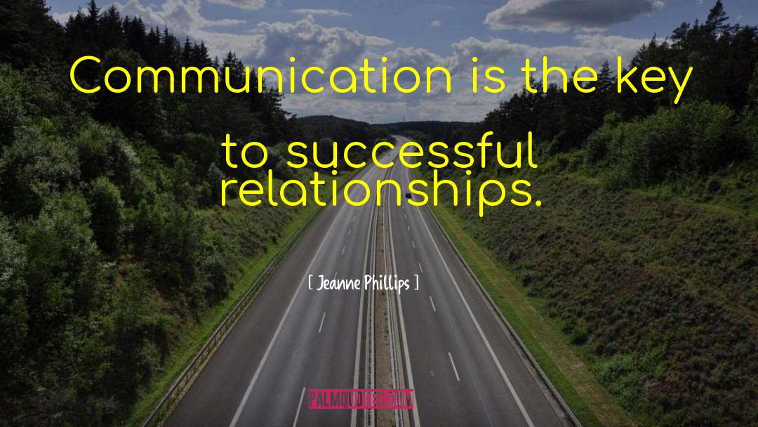Jeanne Phillips Quotes: Communication is the key to