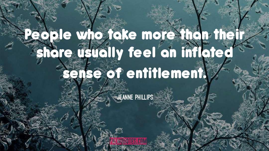 Jeanne Phillips Quotes: People who take more than