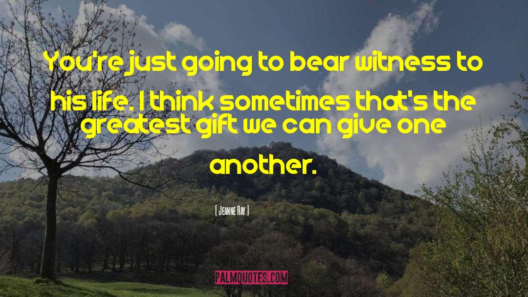 Jeanne Ray Quotes: You're just going to bear