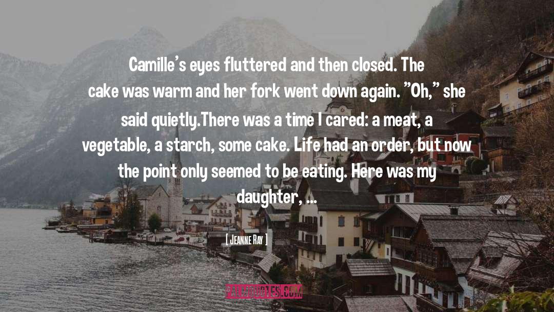 Jeanne Ray Quotes: Camille's eyes fluttered and then