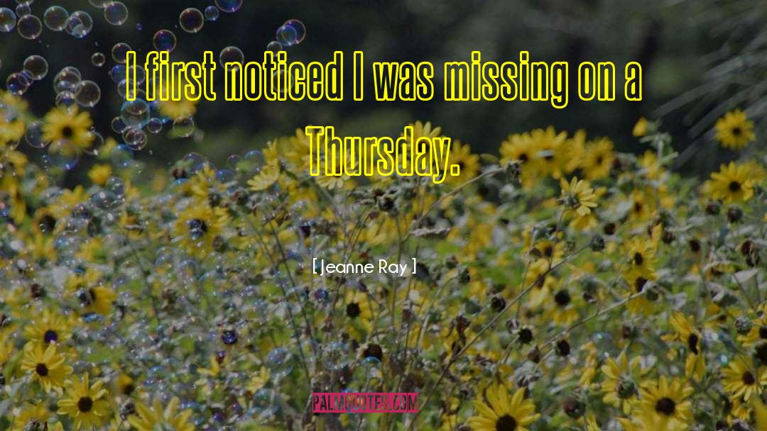 Jeanne Ray Quotes: I first noticed I was