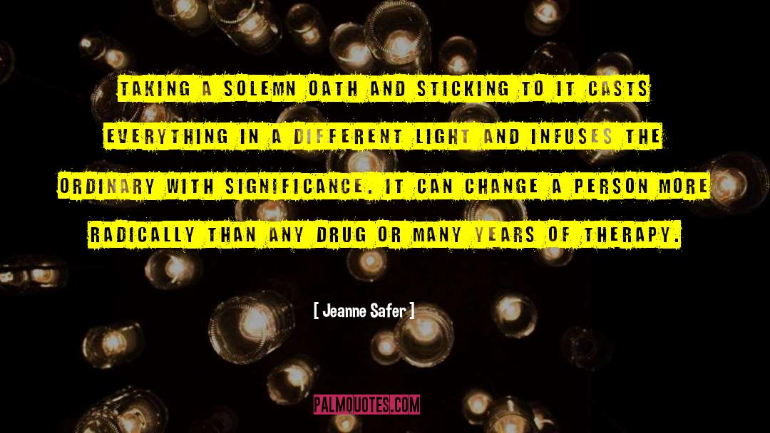 Jeanne Safer Quotes: Taking a solemn oath and