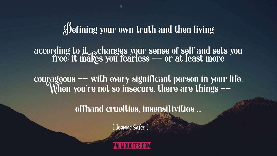 Jeanne Safer Quotes: Defining your own truth and