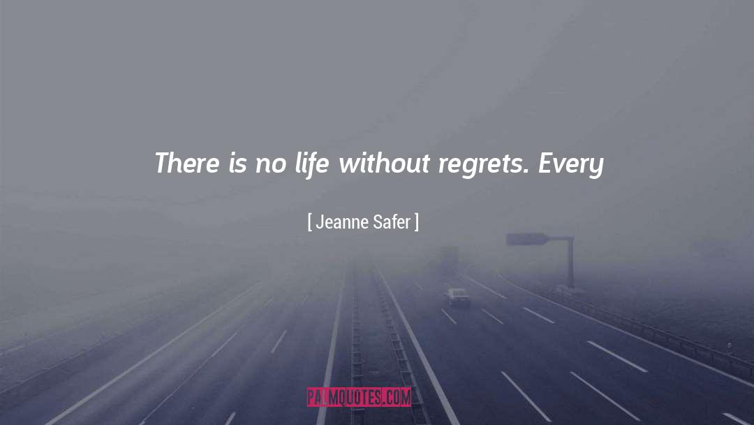 Jeanne Safer Quotes: There is no life without