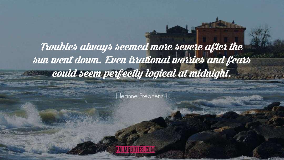 Jeanne Stephens Quotes: Troubles always seemed more severe