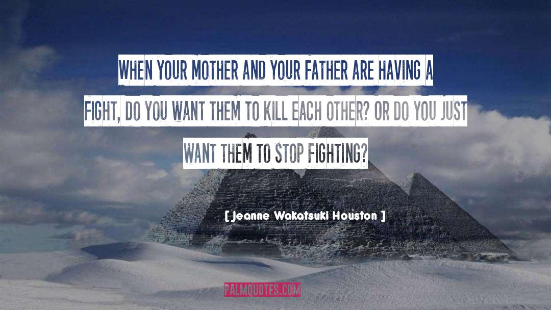 Jeanne Wakatsuki Houston Quotes: When your mother and your
