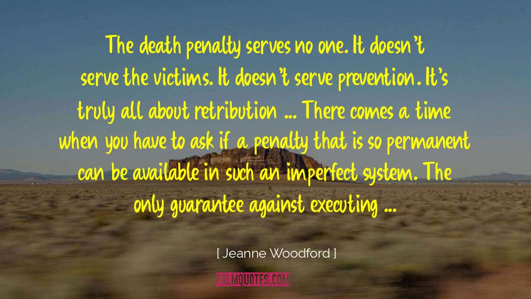 Jeanne Woodford Quotes: The death penalty serves no
