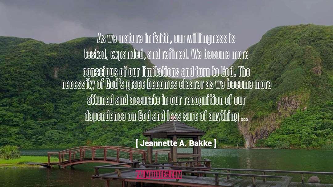 Jeannette A. Bakke Quotes: As we mature in faith,