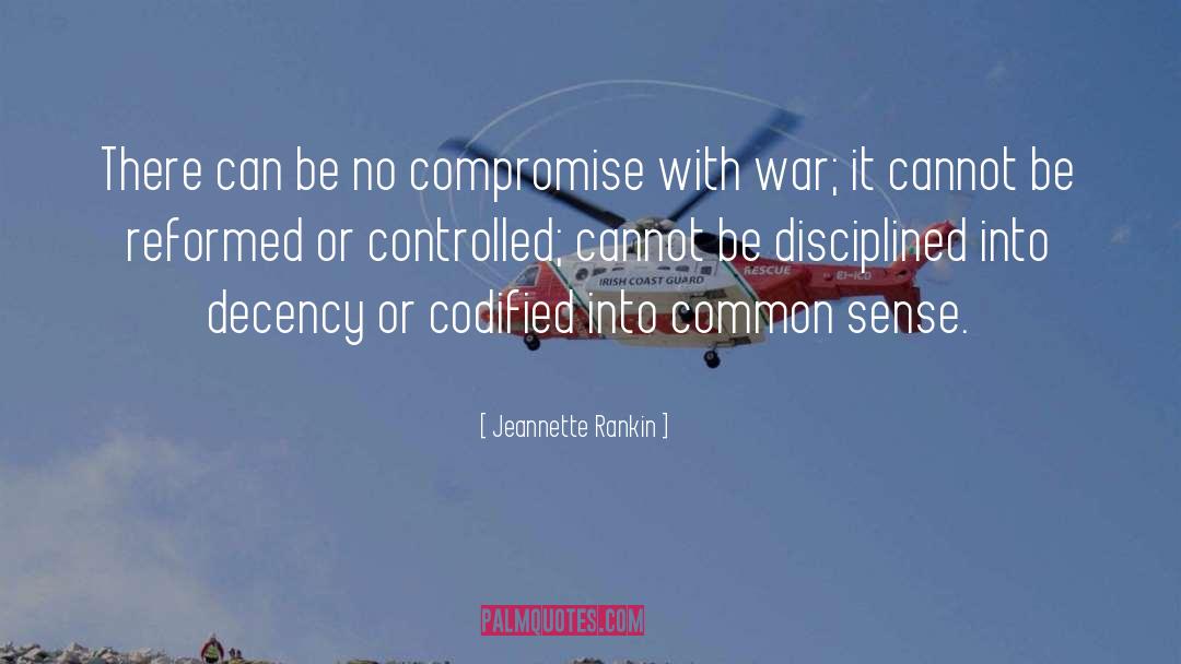 Jeannette Rankin Quotes: There can be no compromise