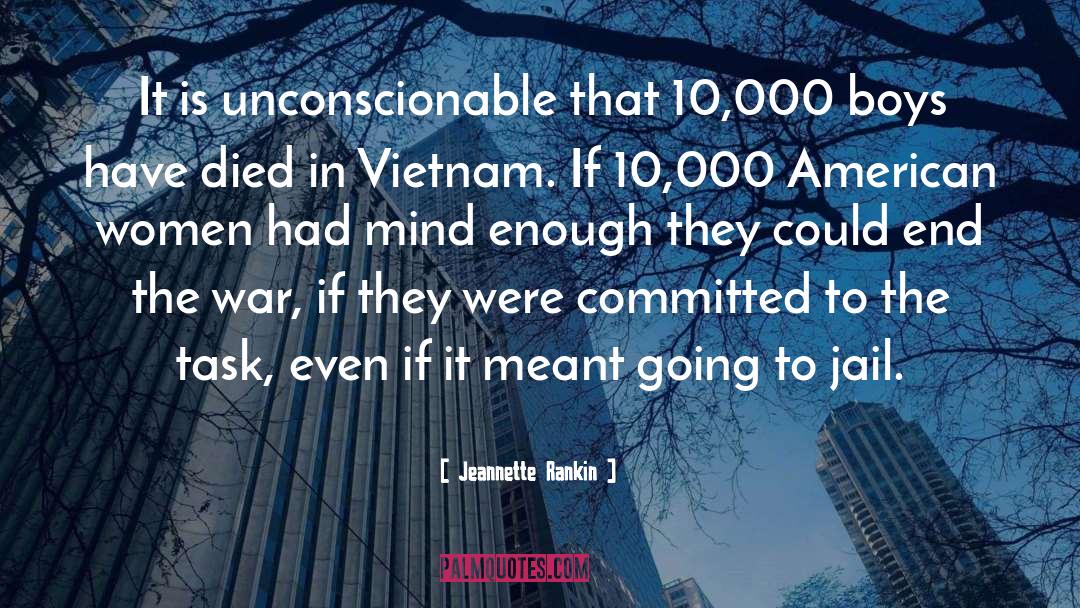 Jeannette Rankin Quotes: It is unconscionable that 10,000