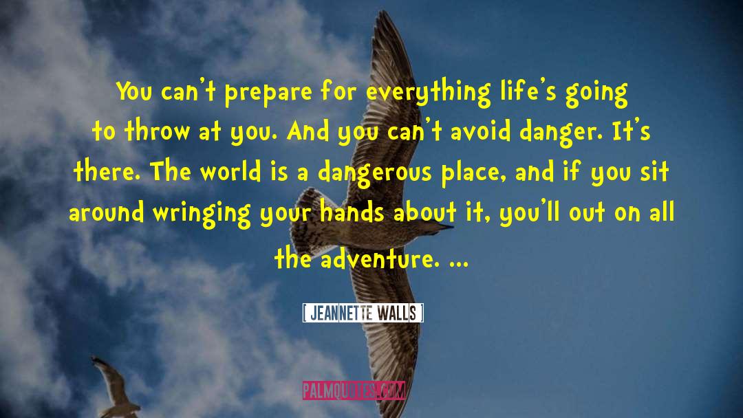 Jeannette Walls Quotes: You can't prepare for everything