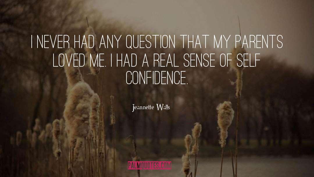 Jeannette Walls Quotes: I never had any question