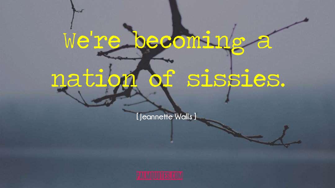 Jeannette Walls Quotes: We're becoming a nation of