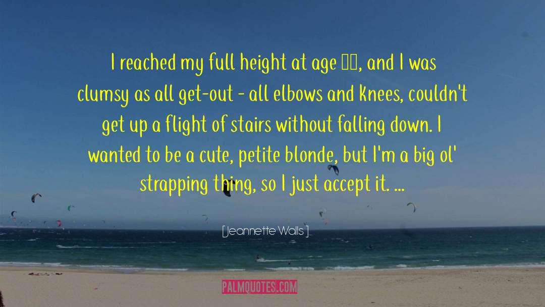 Jeannette Walls Quotes: I reached my full height