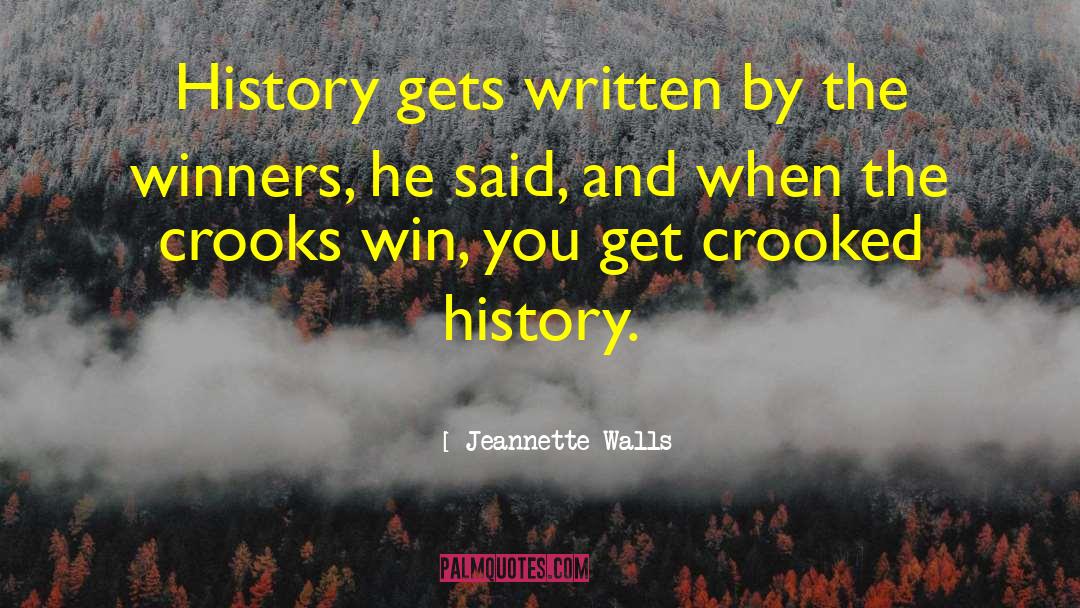 Jeannette Walls Quotes: History gets written by the