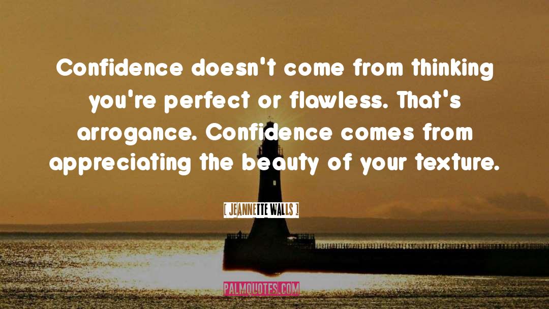 Jeannette Walls Quotes: Confidence doesn't come from thinking