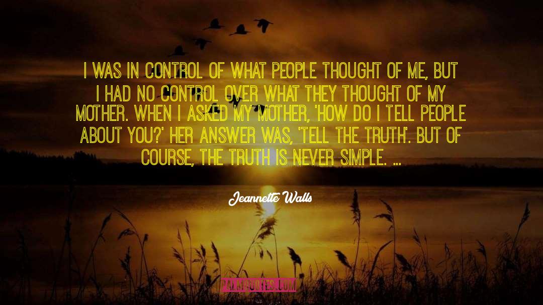 Jeannette Walls Quotes: I was in control of