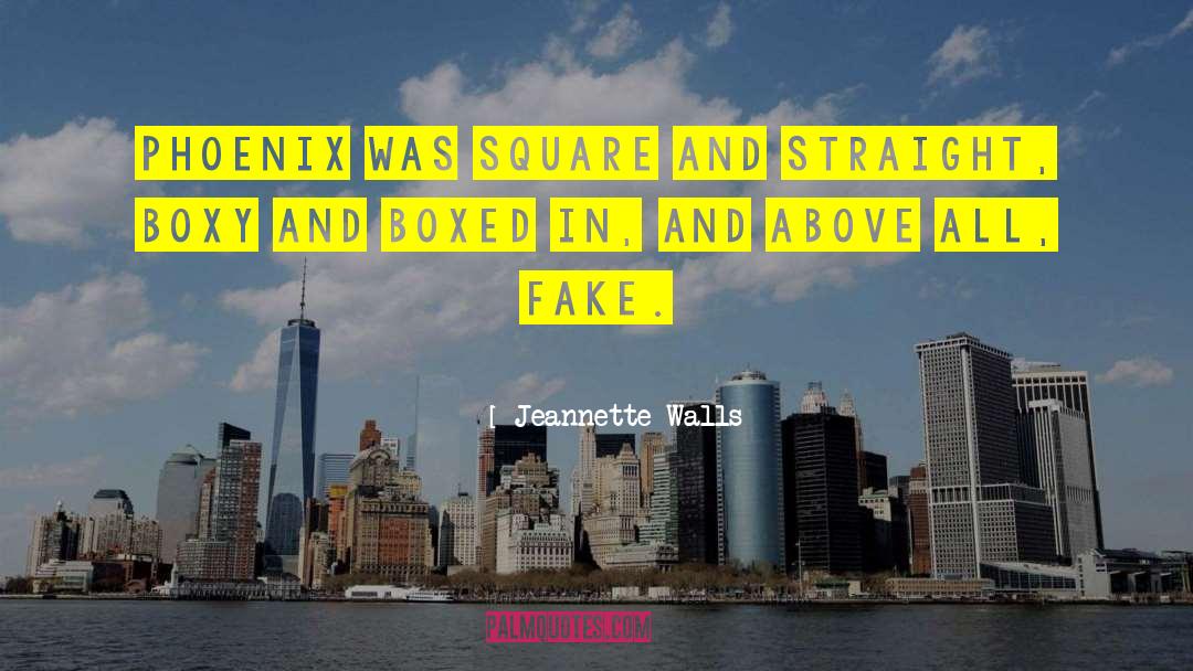 Jeannette Walls Quotes: Phoenix was square and straight,