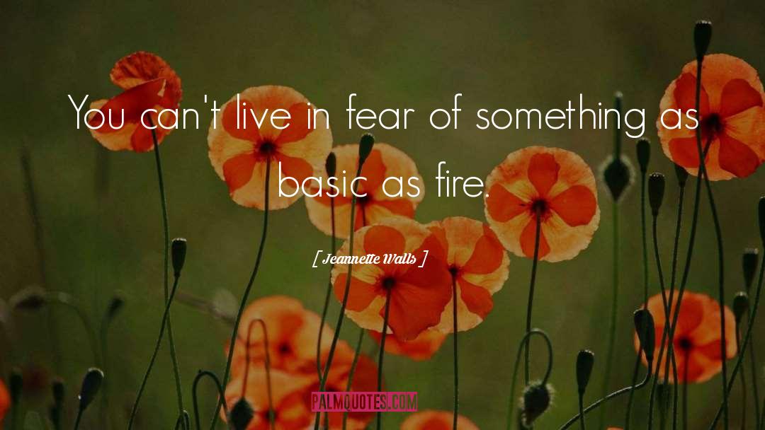Jeannette Walls Quotes: You can't live in fear
