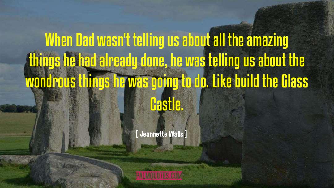 Jeannette Walls Quotes: When Dad wasn't telling us