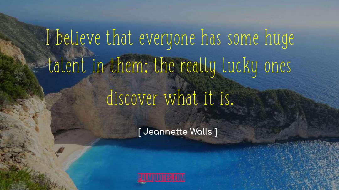 Jeannette Walls Quotes: I believe that everyone has