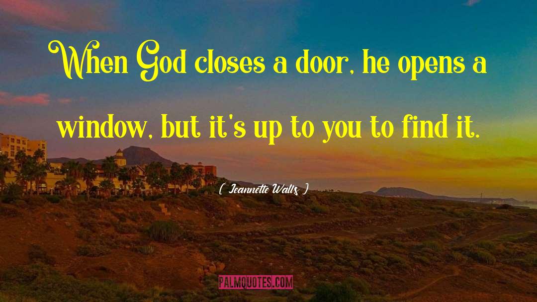 Jeannette Walls Quotes: When God closes a door,