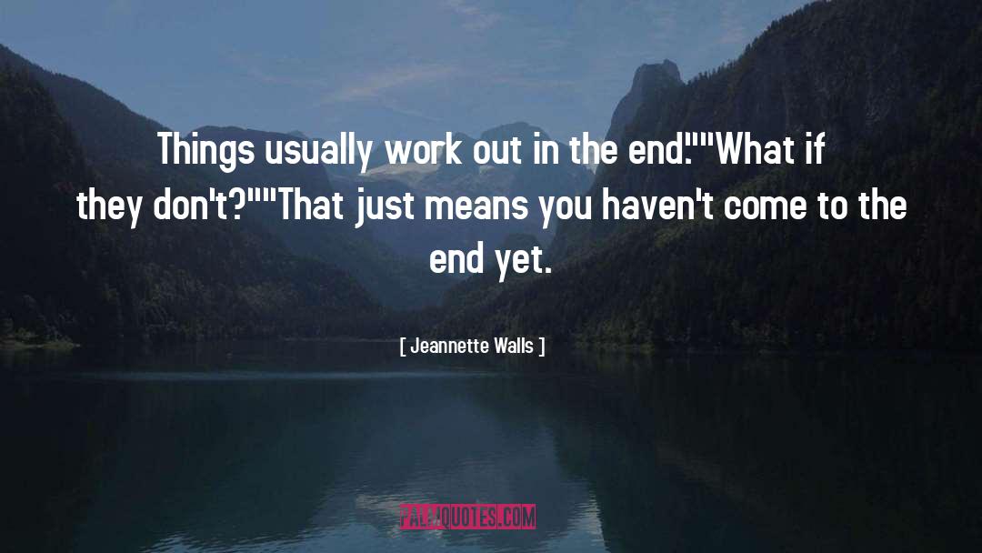 Jeannette Walls Quotes: Things usually work out in