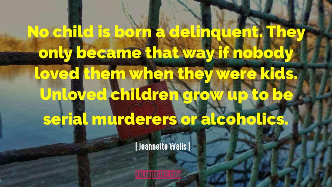 Jeannette Walls Quotes: No child is born a