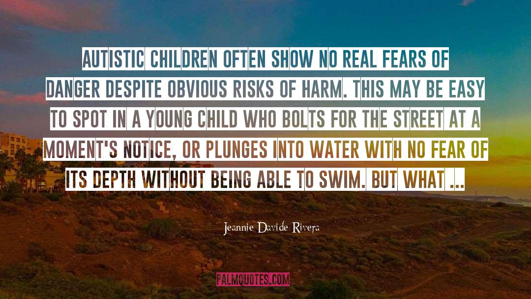 Jeannie Davide-Rivera Quotes: Autistic children often show no