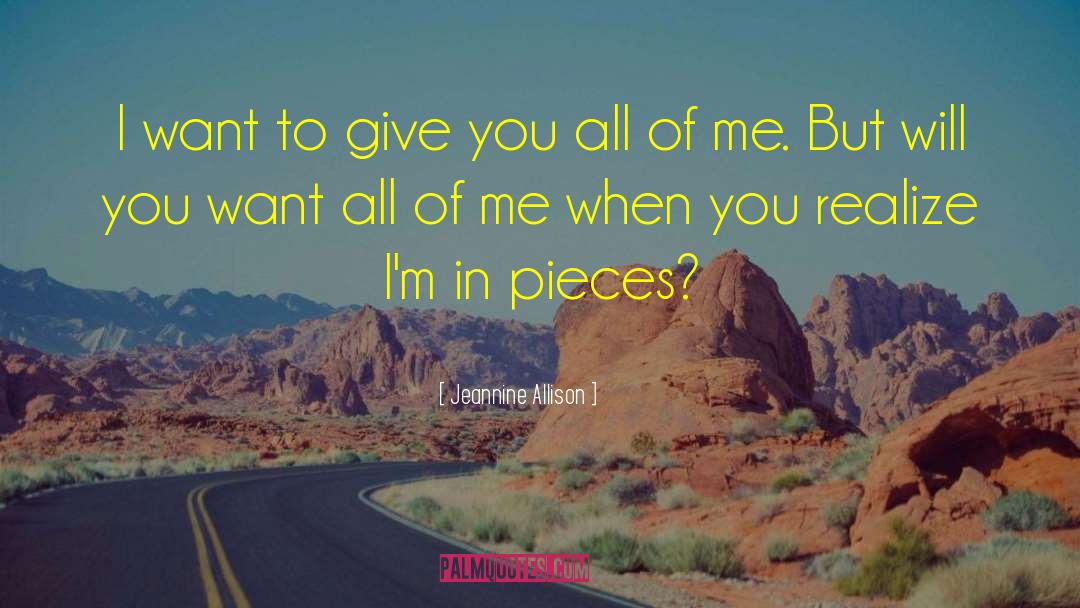 Jeannine Allison Quotes: I want to give you