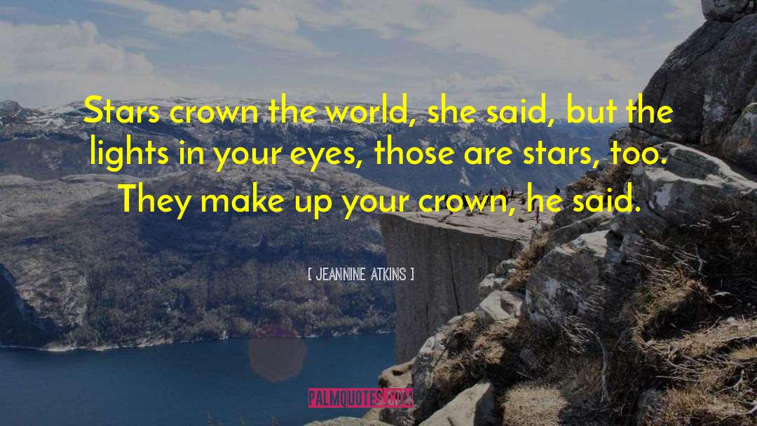 Jeannine Atkins Quotes: Stars crown the world, she