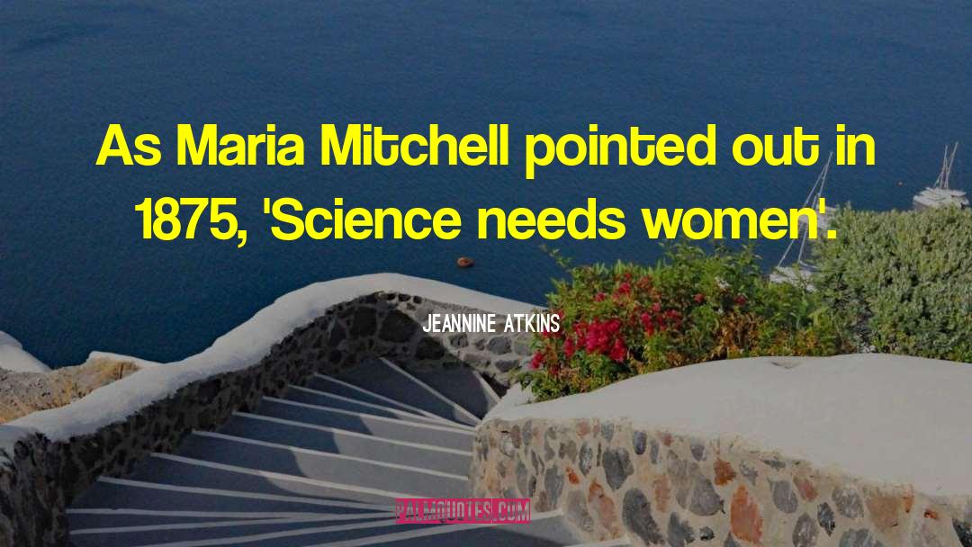 Jeannine Atkins Quotes: As Maria Mitchell pointed out