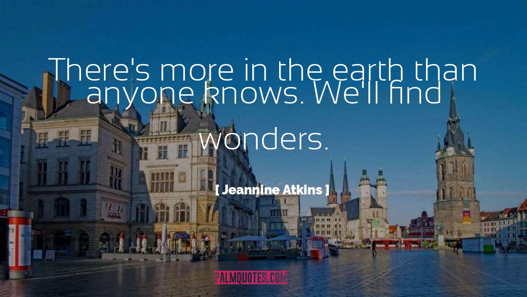 Jeannine Atkins Quotes: There's more in the earth