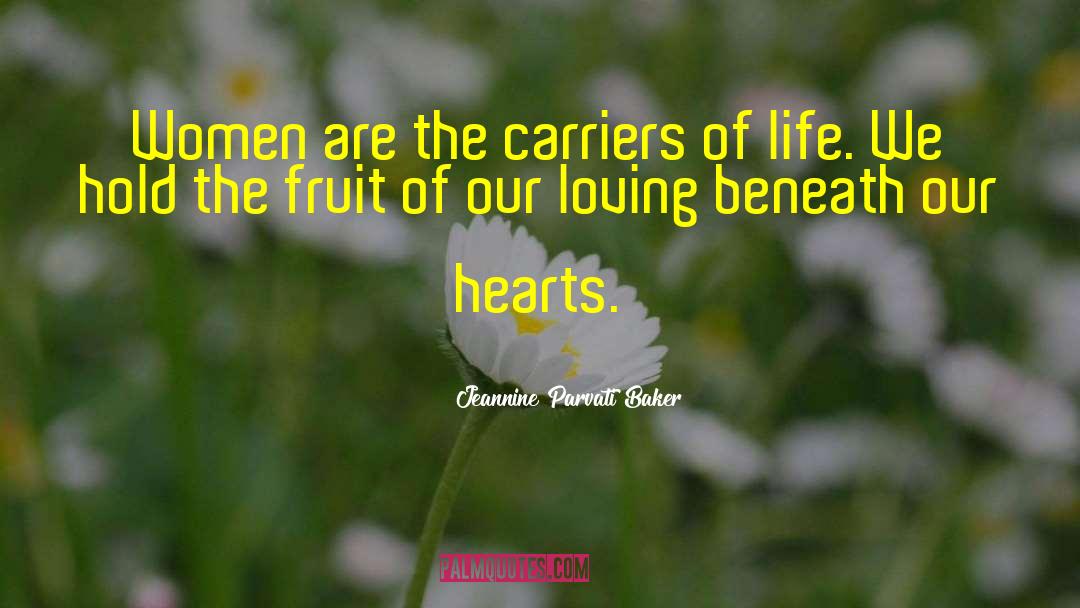 Jeannine Parvati Baker Quotes: Women are the carriers of