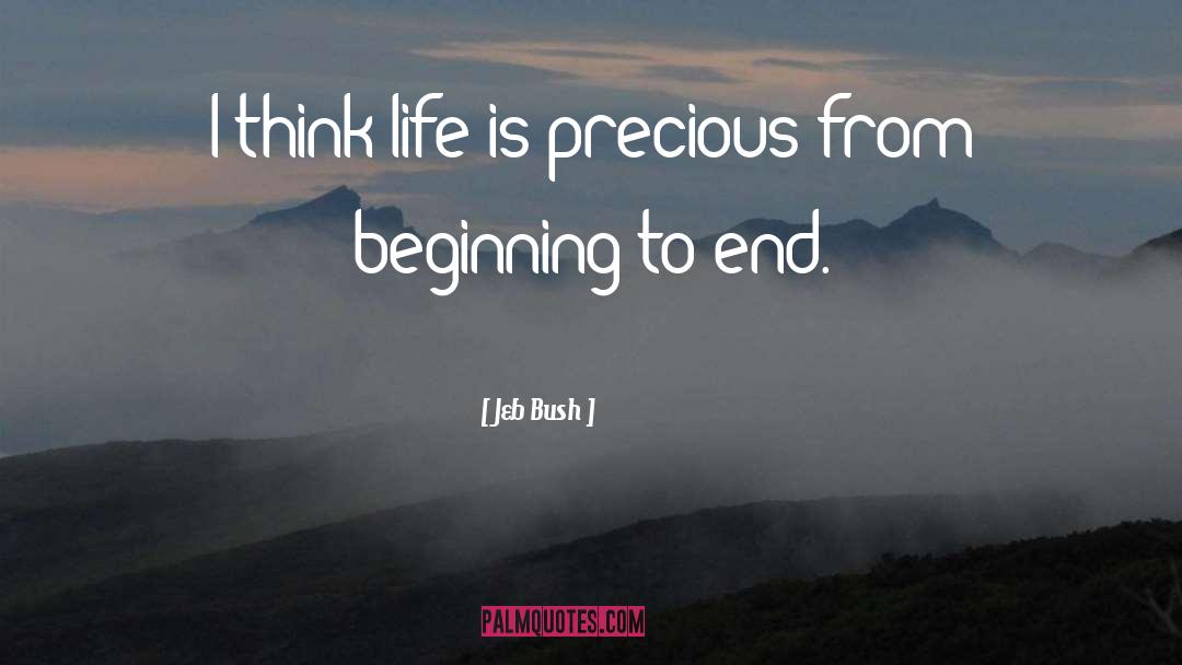 Jeb Bush Quotes: I think life is precious