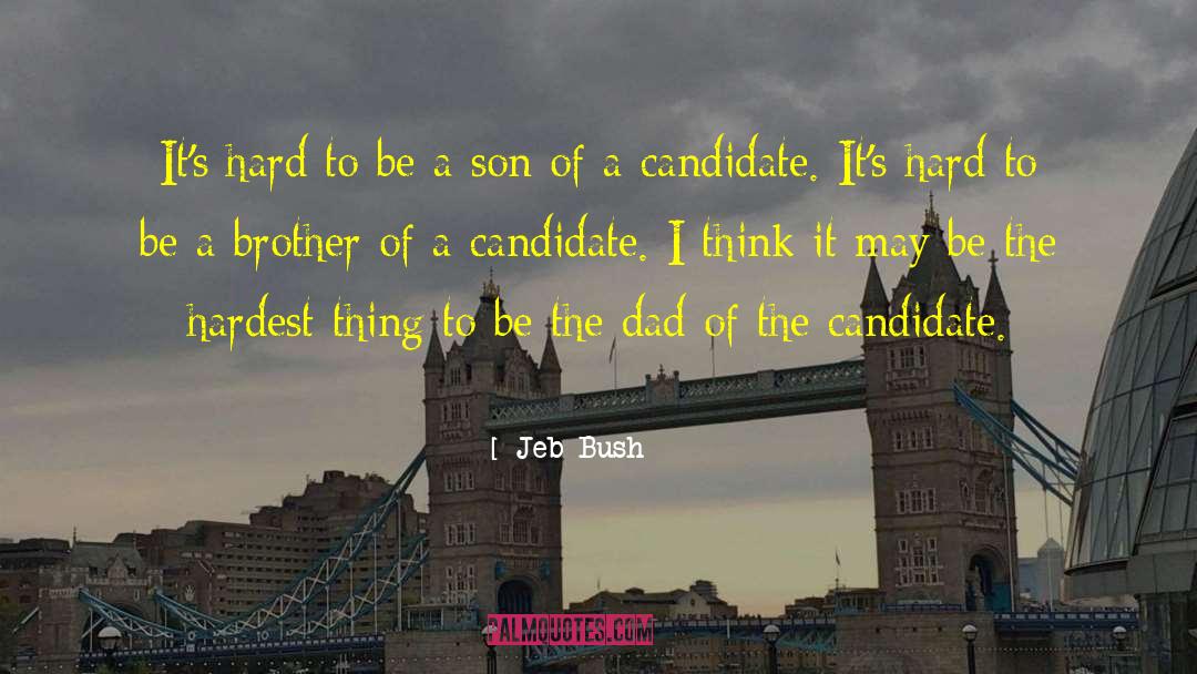 Jeb Bush Quotes: It's hard to be a