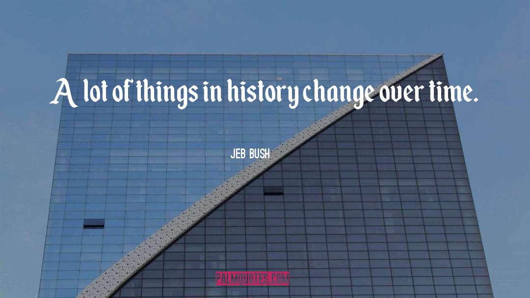 Jeb Bush Quotes: A lot of things in