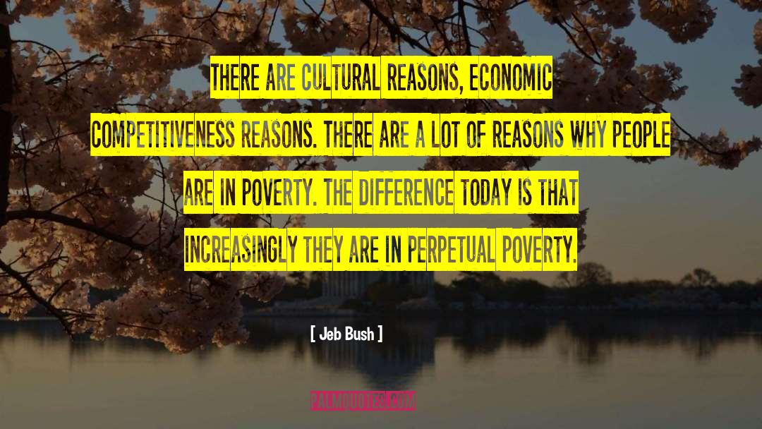 Jeb Bush Quotes: There are cultural reasons, economic